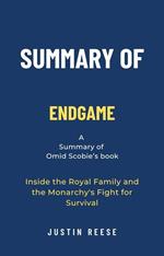Summary of Endgame by Omid Scobie: Inside the Royal Family and the Monarchy's Fight for Survival