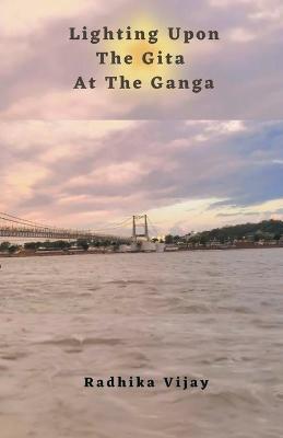 Lighting Upon The Gita At The Ganga - Radhika Vijay - cover