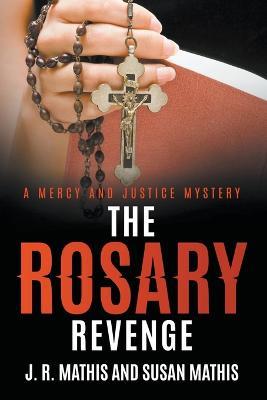 The Rosary Revenge - J R Mathis,Susan Mathis - cover