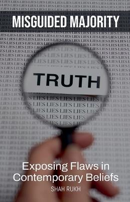 Misguided Majority: Exposing Flaws in Contemporary Beliefs - Shah Rukh - cover