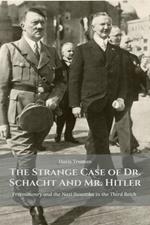 The Strange Case of Dr. Schacht And Mr. Hitler Freemasonry and the Nazi Swastika in the Third Reich