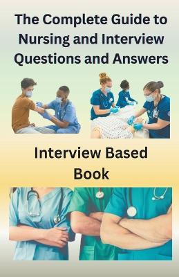 The Complete Guide to Nursing and Interview Questions and Answers - Chetan Singh - cover