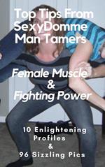 Top Tips From SexyDomme Man Tamers Female Muscle & Fighting Power 10 Enlightening Profiles & 96 Sizzling Pics