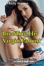Breeding His Virgin Patient (Medical Doctor Erotica First Time Anal Sex Short Story)