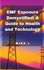 EMF Exposure Demystified: A Guide to Health and Technology