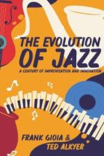 The Evolution of Jazz: A Century of Improvisation and Innovation