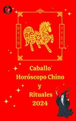 Caballo Horóscopo Chino y Rituales 2024