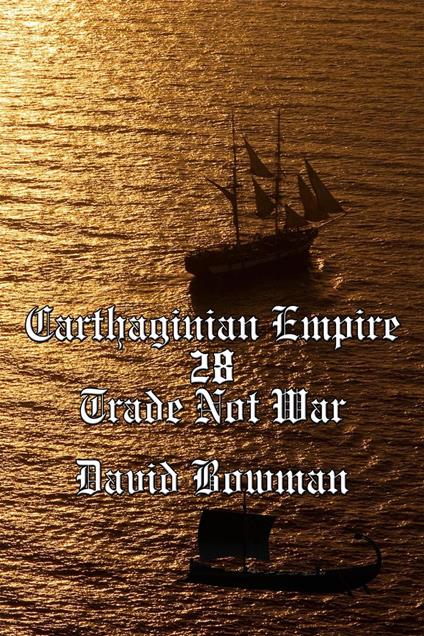 Carthaginian Empire Episode 28 - Trade Not War