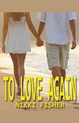 To Love Again - Nikki Fisher - cover
