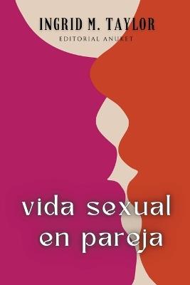 Vida Sexual en Pareja - Ingrid M Taylor - cover