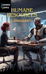 Humane Resources: A.I. Singularity