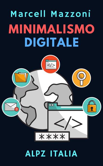 Minimalismo Digitale - Alpz Italia,Marcell Mazzoni - ebook