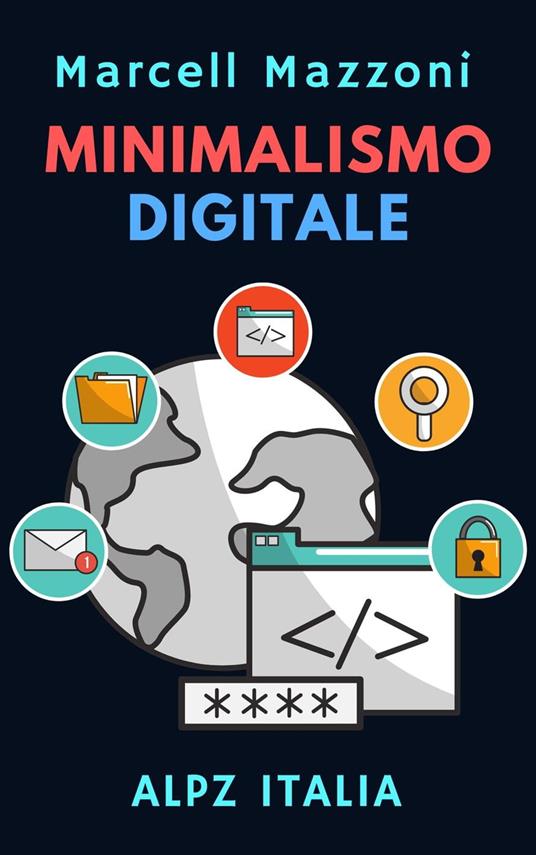 Minimalismo Digitale - Alpz Italia,Marcell Mazzoni - ebook