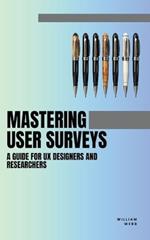 Mastering User Surveys: A Guide for UX Designers and Researchers