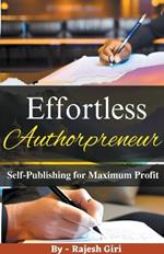Effortless Authorpreneur: Self-Publishing for Maximum Profit