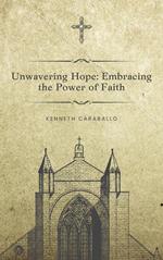 Unwavering Hope: Embracing the Power of Faith
