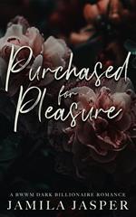 Purchased For Pleasure: A BWWM Dark Billionaire Romance