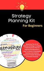 Strategy Planning Kit For Beginners: Mastering The Art Of Business Strategy | Creating A Solid Business Plan For Aspiring Entrepreneurs (Business & Personal Finance)