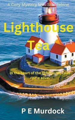 Lighthouse Tea - P E Murdock - cover