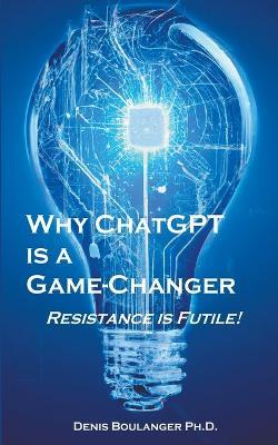 Why ChatGPT is a Game-Changer - Denis Boulanger - cover