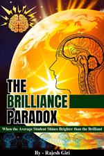 The Brilliance Paradox: When the Average Student Shines Brighter than the Brilliant