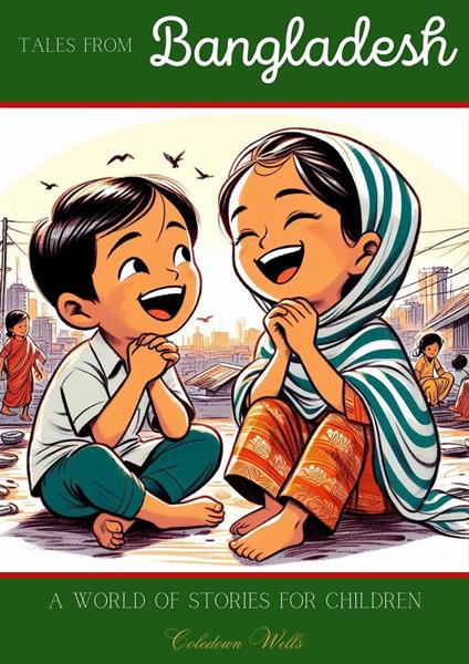 Tales from Bangladesh: A World of Stories for Children - Coledown Wells - ebook