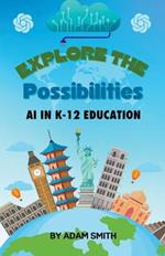 Exploring the Possibilities: AI in K12 Education