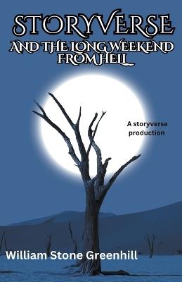 Storyverse and the Long Weekend From Hell - William Stone Greenhill - cover