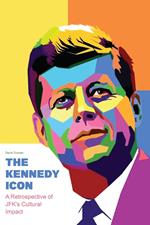 The Kennedy Icon A Retrospective of JFK's Cultural Impact
