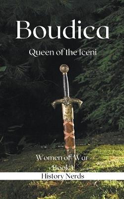 Boudica: Queen of the Iceni - History Nerds - cover