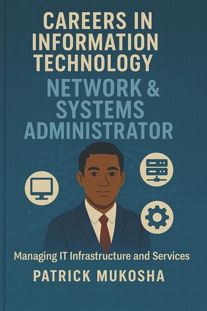 “Careers in Information Technology: Network and Systems Administrator”
