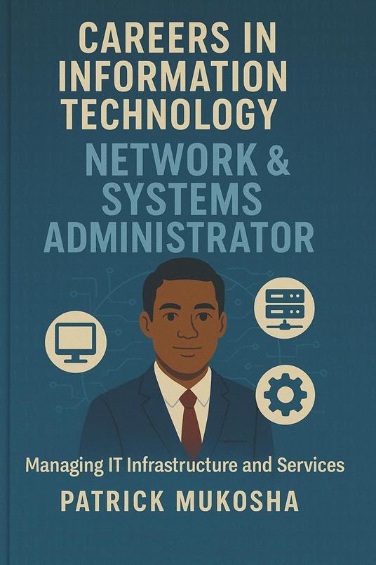 “Careers in Information Technology: Network and Systems Administrator”