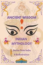 Ancient Wisdom: Indian Mythology. Stories from India