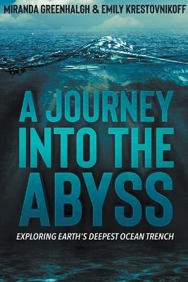 A Journey into the Abyss: Exploring Earth's Deepest Ocean Trench - Miranda Greenhalgh,Emily Krestovnikoff - cover