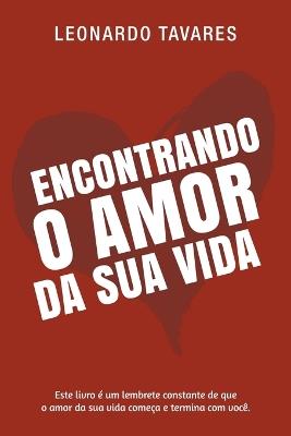 Encontrando o Amor da Sua Vida - Leonardo Tavares - cover