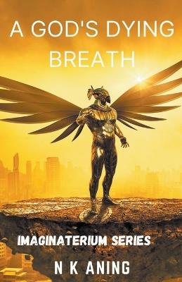 A God's Dying Breath - N K Aning - cover