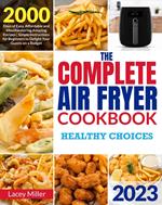 The Complete Air Fryer Cookbook: Healthy Choices