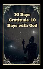 10 Days Gratitude: 10 Days with God
