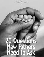 20 Questions New Fathers Need To Ask