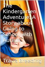 The Great Kindergarten Adventure: A Story about Going to School with Autism