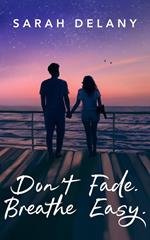 Don't Fade. Breathe Easy