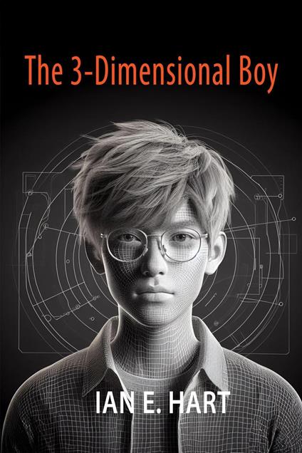 The 3-Dimensional Boy - Ian E Hart - ebook