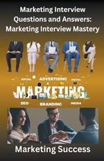 Marketing Interview Questions and Answers: Marketing Interview Mastery