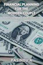 Financial Planning for the Modern Couple: 10 Ways to Manage Your Finances in Today’s Economy