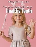 The Tooth Fairy's Guide to Healthy Teeth