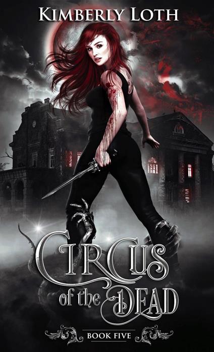 Circus of the Dead Book Five - Kimberly Loth - ebook