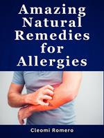 Amazing Natural Remedies for Allergies