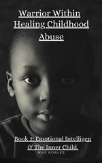 Warrior Within: Healing Chilhood Abuse Book 2
