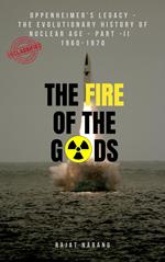 The Fire of the Gods: Oppenheimer's Legacy - The Evolutionary History of Nuclear Age - Part II - 1960 to 1970 - The Dangerous Decade