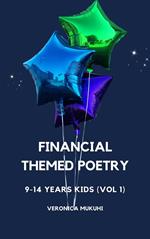 Financial Themed Poetry for 9-14 Years Kids (Vol 1)